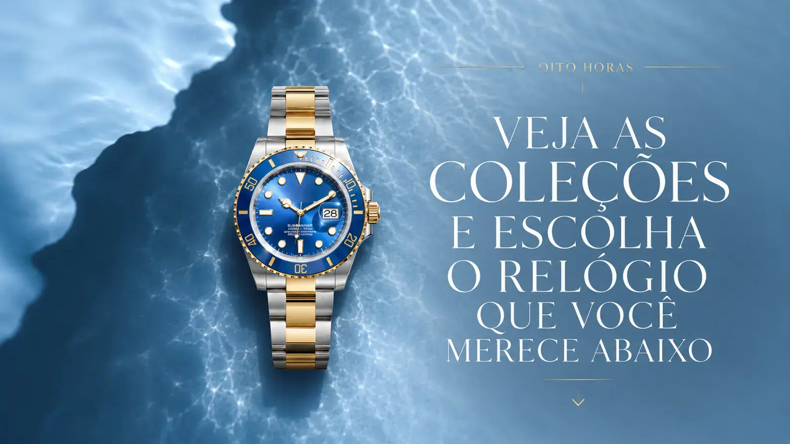 Oito Horas — Veja as coleções e escolha o relógio que você merece